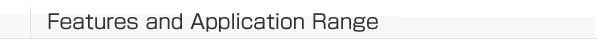 Features and Application Range