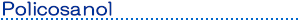 Policosanol