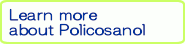 Learn more about Policosanol